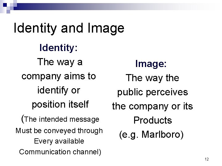 Identity and Image Identity: The way a company aims to identify or position itself