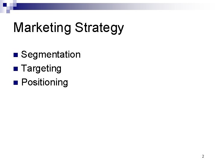 Marketing Strategy Segmentation n Targeting n Positioning n 2 