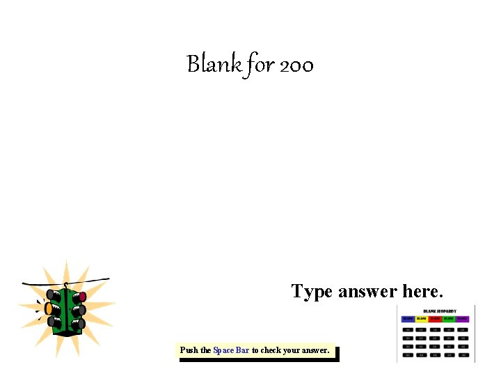Blank for 200 Type answer here. Push the Space Bar to check your answer.