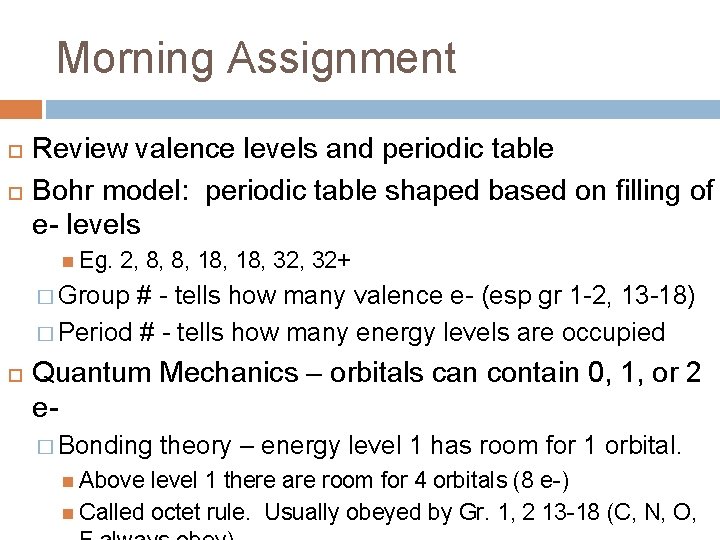 Morning Assignment Review valence levels and periodic table Bohr model: periodic table shaped based