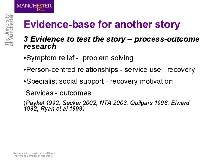 Evidence-base for another story 3 Evidence to test the story – process-outcome research •