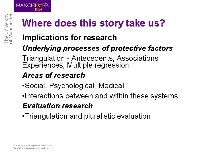 Where does this story take us? Implications for research Underlying processes of protective factors