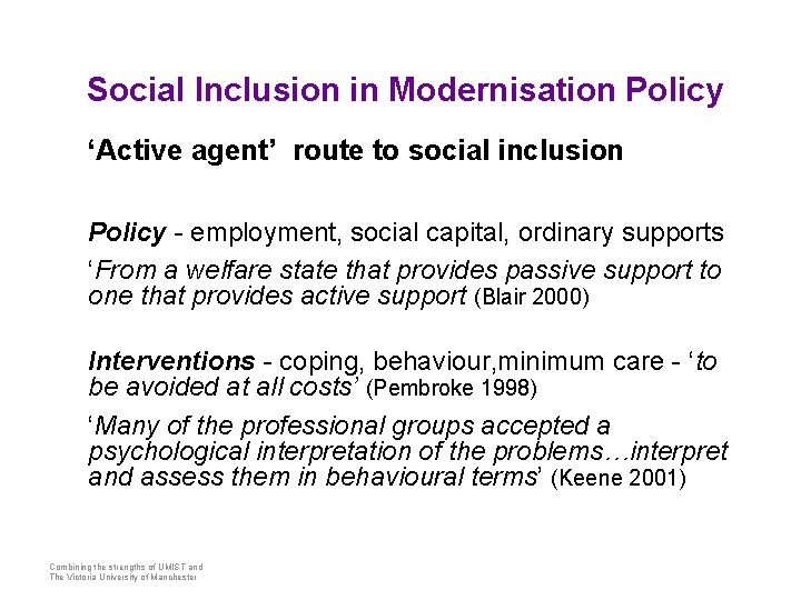 Social Inclusion in Modernisation Policy ‘Active agent’ route to social inclusion Policy - employment,