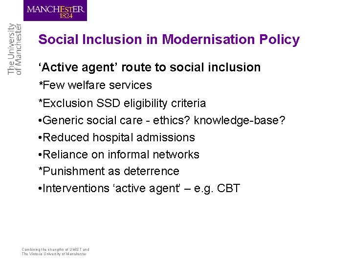 Social Inclusion in Modernisation Policy ‘Active agent’ route to social inclusion *Few welfare services