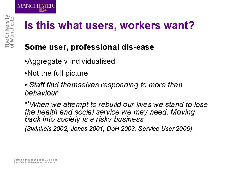 Is this what users, workers want? Some user, professional dis-ease • Aggregate v individualised