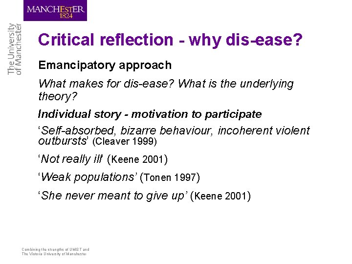 Critical reflection - why dis-ease? Emancipatory approach What makes for dis-ease? What is the