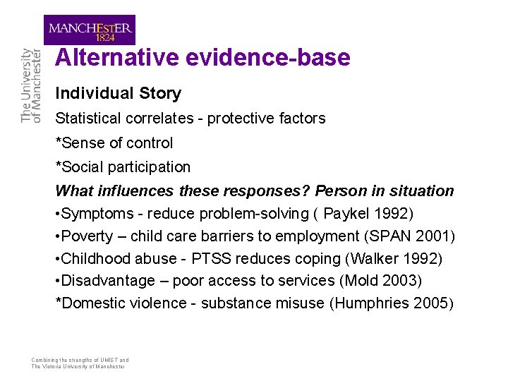 Alternative evidence-base Individual Story Statistical correlates - protective factors *Sense of control *Social participation