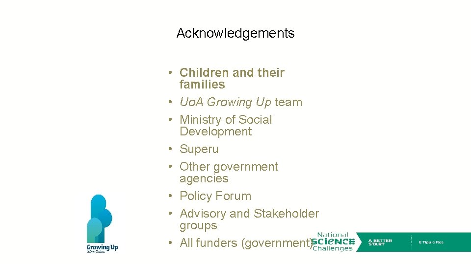Acknowledgements • Children and their families • Uo. A Growing Up team • Ministry