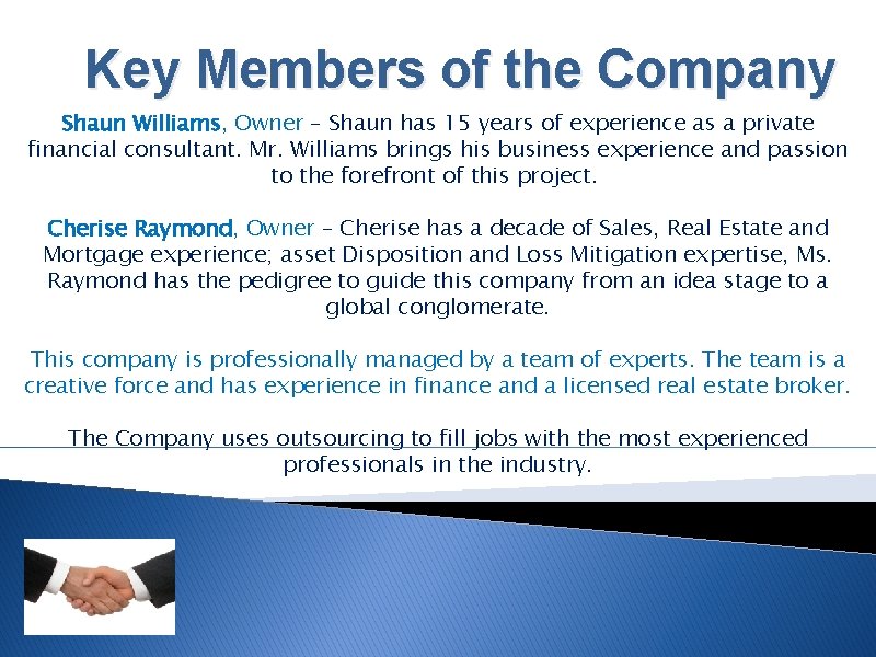 Key Members of the Company Shaun Williams, Owner – Shaun has 15 years of