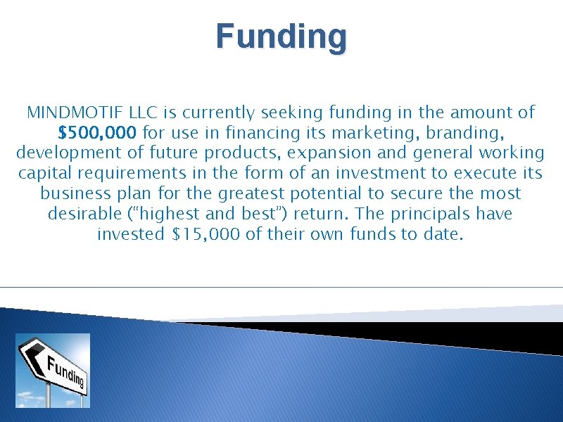 Funding MINDMOTIF LLC is currently seeking funding in the amount of $500, 000 for