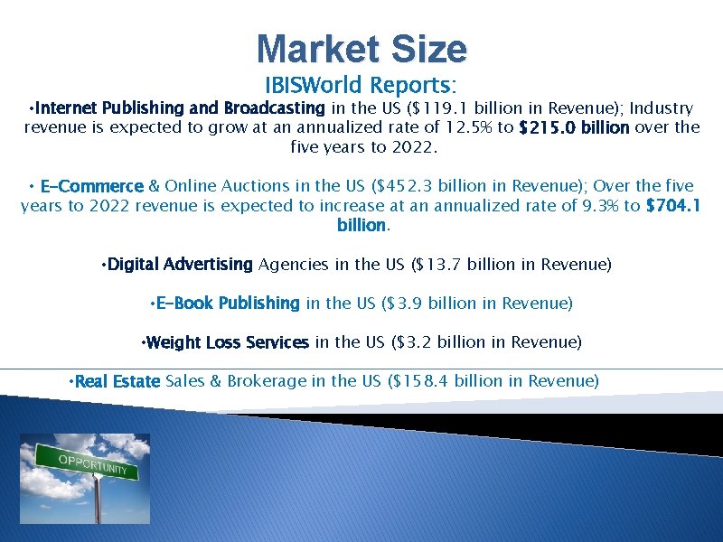 Market Size IBISWorld Reports: • Internet Publishing and Broadcasting in the US ($119. 1
