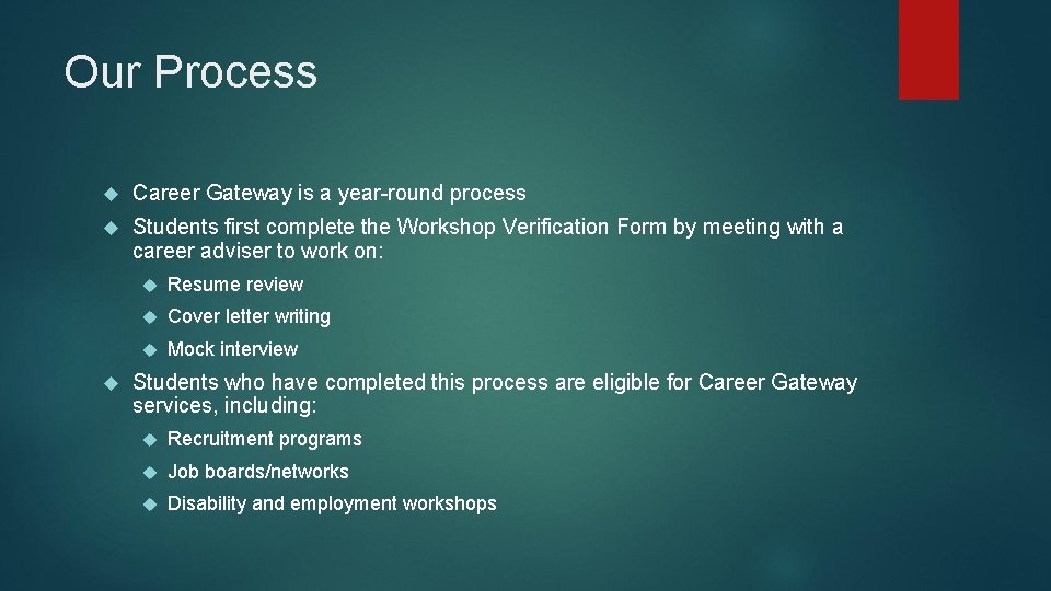 Our Process Career Gateway is a year-round process Students first complete the Workshop Verification