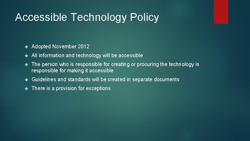 Accessible Technology Policy Adopted November 2012 All information and technology will be accessible The