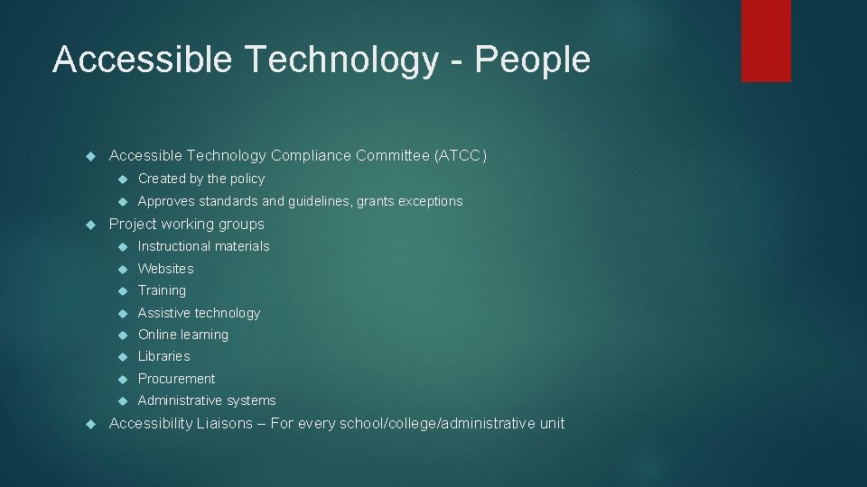 Accessible Technology - People Accessible Technology Compliance Committee (ATCC) Created by the policy Approves