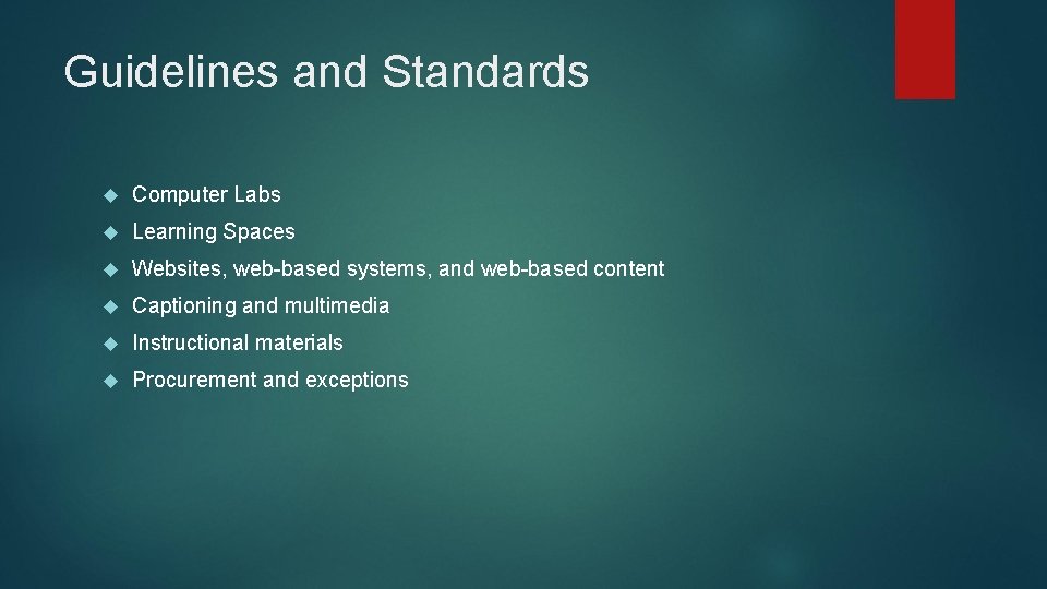 Guidelines and Standards Computer Labs Learning Spaces Websites, web-based systems, and web-based content Captioning