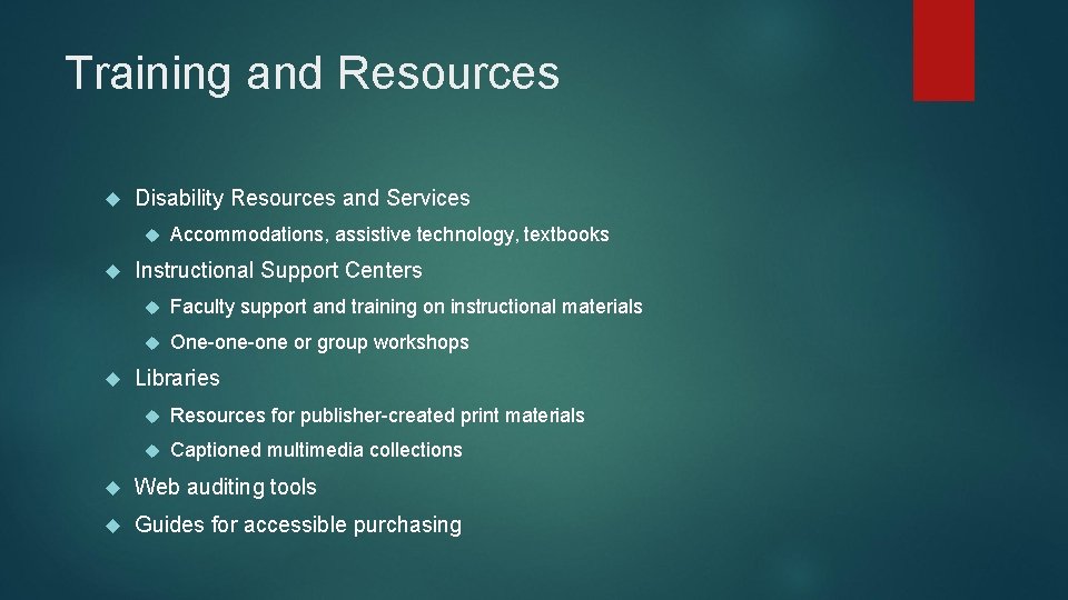 Training and Resources Disability Resources and Services Accommodations, assistive technology, textbooks Instructional Support Centers