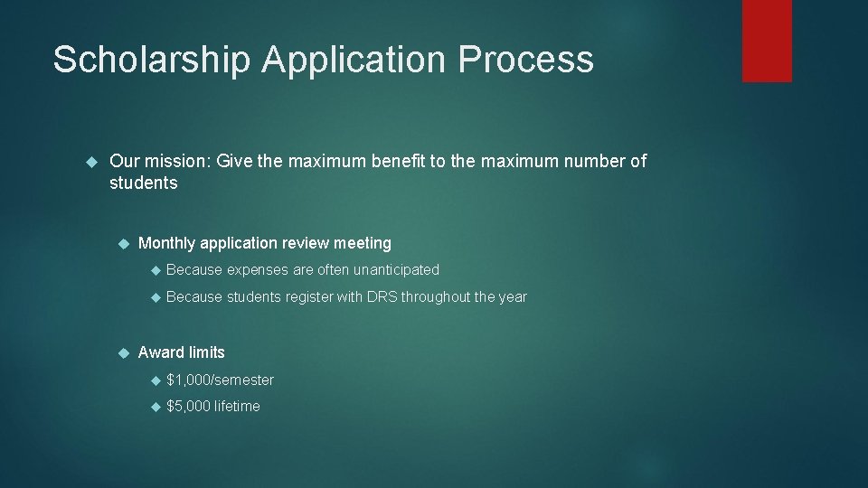 Scholarship Application Process Our mission: Give the maximum benefit to the maximum number of
