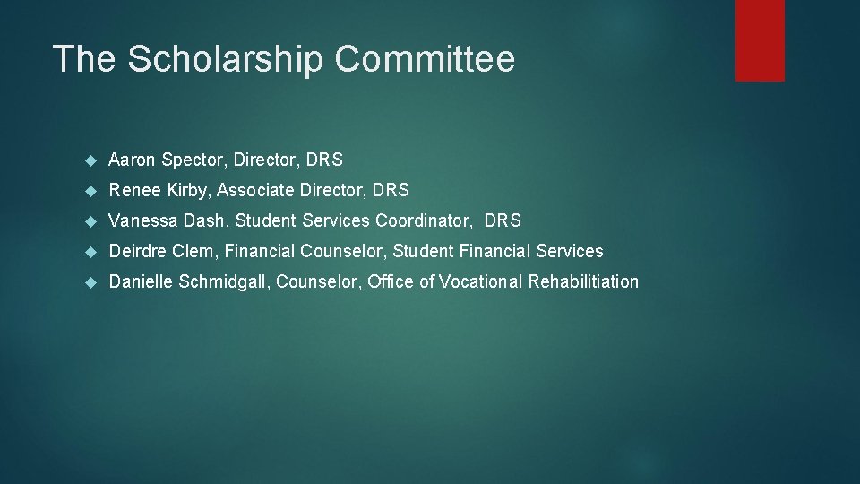 The Scholarship Committee Aaron Spector, Director, DRS Renee Kirby, Associate Director, DRS Vanessa Dash,
