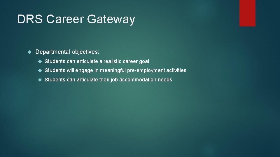 DRS Career Gateway Departmental objectives: Students can articulate a realistic career goal Students will