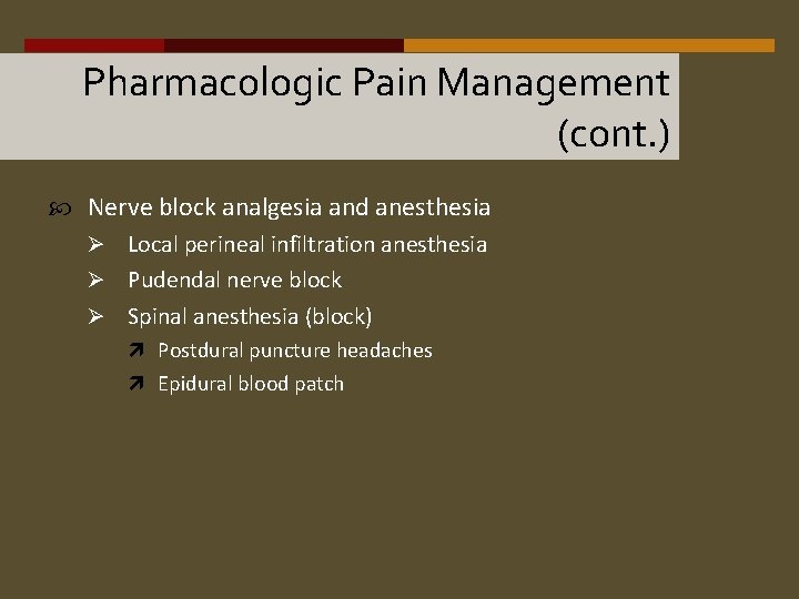 Pharmacologic Pain Management (cont. ) Nerve block analgesia and anesthesia Ø Local perineal infiltration