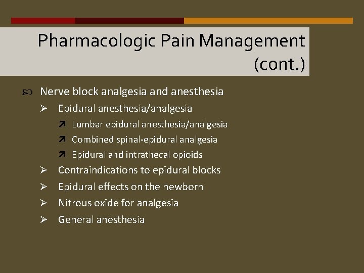 Pharmacologic Pain Management (cont. ) Nerve block analgesia and anesthesia Ø Epidural anesthesia/analgesia Lumbar