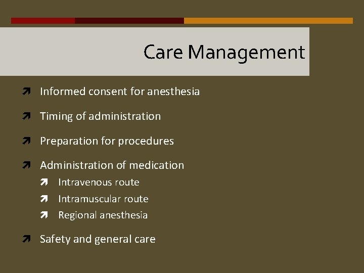 Care Management Informed consent for anesthesia Timing of administration Preparation for procedures Administration of