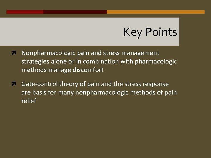 Key Points Nonpharmacologic pain and stress management strategies alone or in combination with pharmacologic