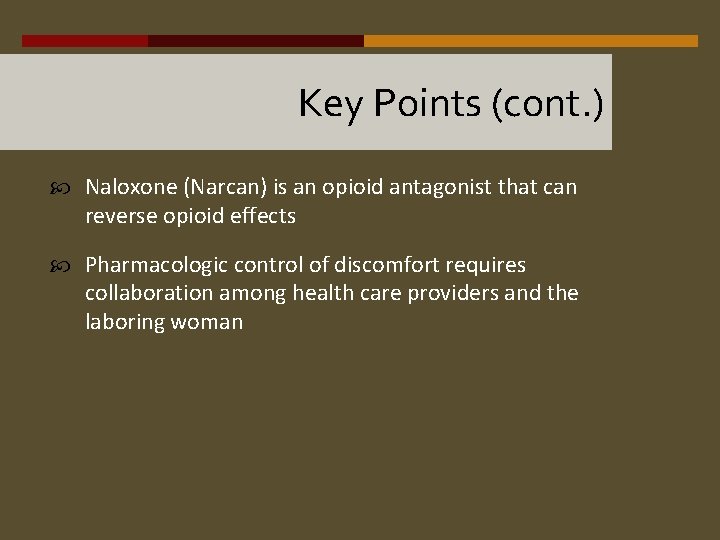 Key Points (cont. ) Naloxone (Narcan) is an opioid antagonist that can reverse opioid