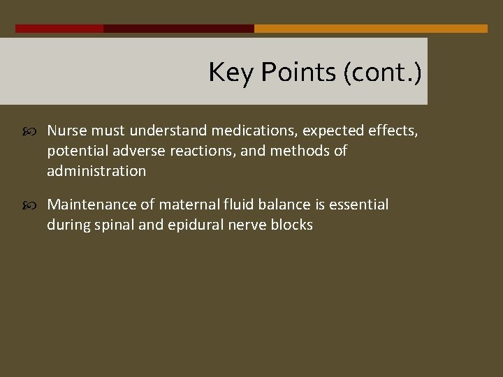 Key Points (cont. ) Nurse must understand medications, expected effects, potential adverse reactions, and