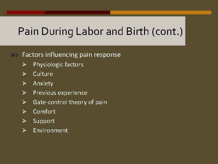 Pain During Labor and Birth (cont. ) Factors influencing pain response Ø Physiologic factors