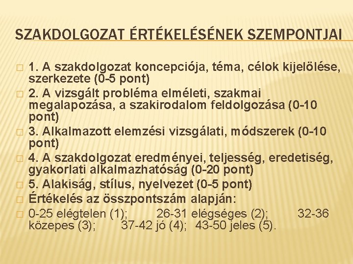 SZAKDOLGOZAT ÉRTÉKELÉSÉNEK SZEMPONTJAI � � � � 1. A szakdolgozat koncepciója, téma, célok kijelölése,