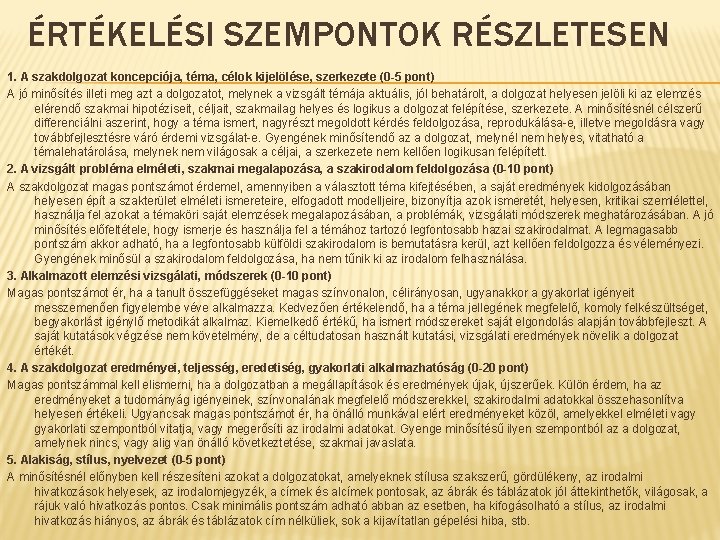 ÉRTÉKELÉSI SZEMPONTOK RÉSZLETESEN 1. A szakdolgozat koncepciója, téma, célok kijelölése, szerkezete (0 -5 pont)