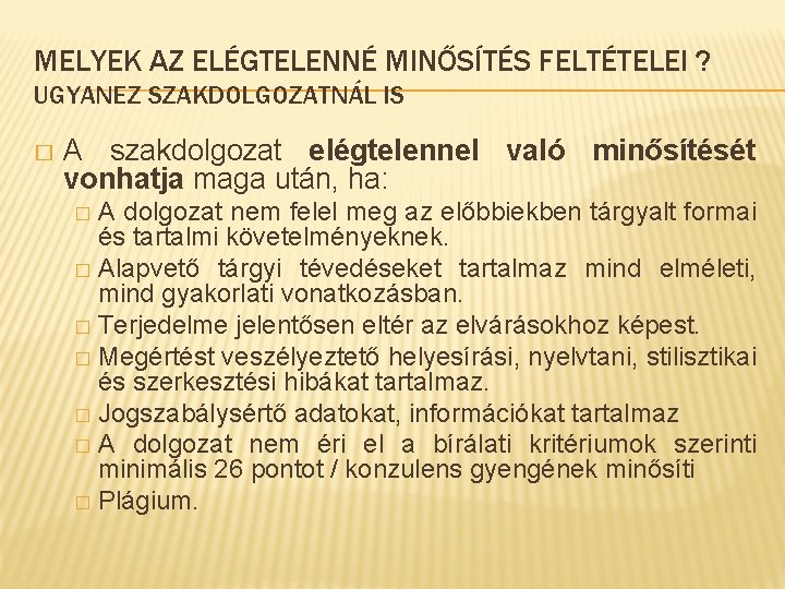 MELYEK AZ ELÉGTELENNÉ MINŐSÍTÉS FELTÉTELEI ? UGYANEZ SZAKDOLGOZATNÁL IS � A szakdolgozat elégtelennel való