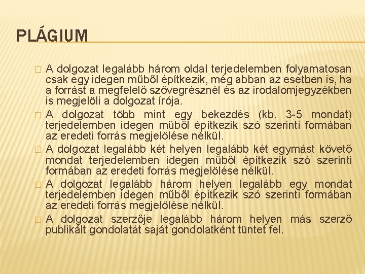 PLÁGIUM � � � A dolgozat legalább három oldal terjedelemben folyamatosan csak egy idegen