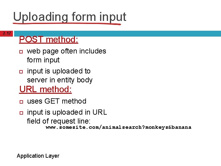 Uploading form input 2 -17 POST method: web page often includes form input is