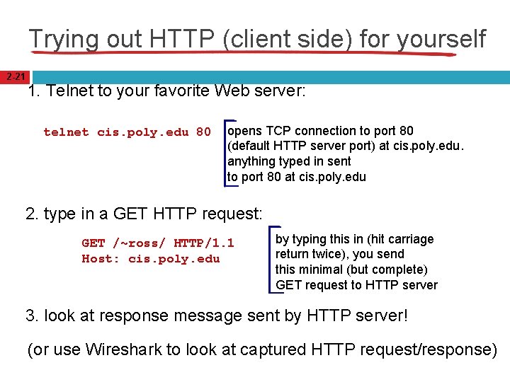 Trying out HTTP (client side) for yourself 2 -21 1. Telnet to your favorite