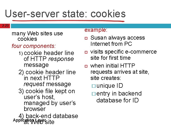 User-server state: cookies 2 -23 many Web sites use cookies four components: 1) cookie