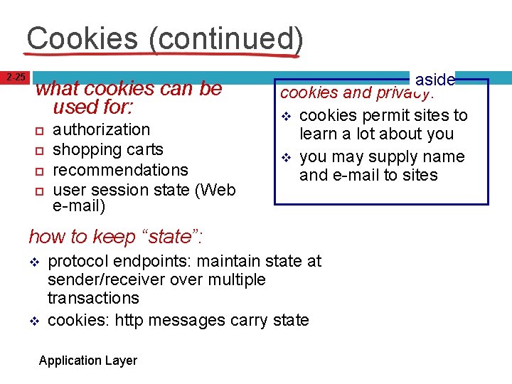 Cookies (continued) 2 -25 what cookies can be used for: authorization shopping carts recommendations
