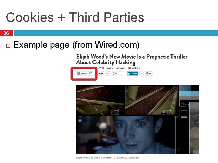 Cookies + Third Parties 26 Example page (from Wired. com) 