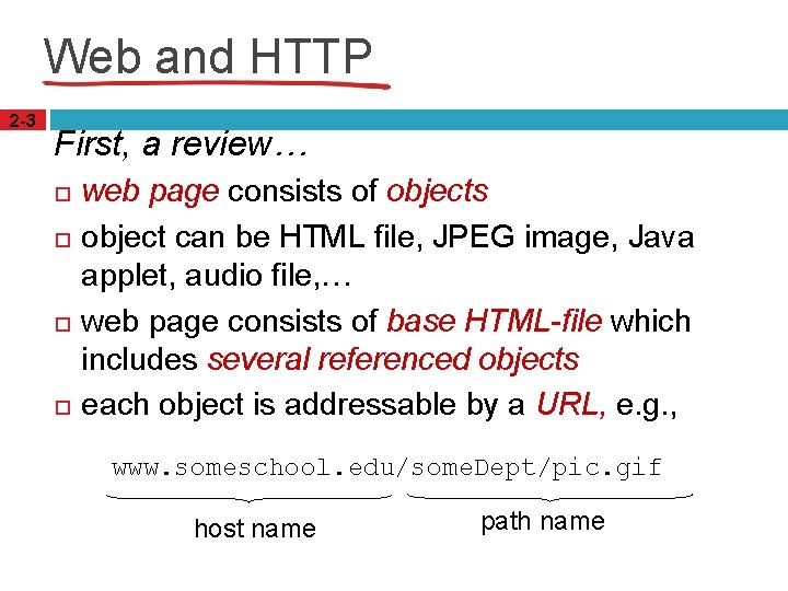 Web and HTTP 2 -3 First, a review… web page consists of objects object