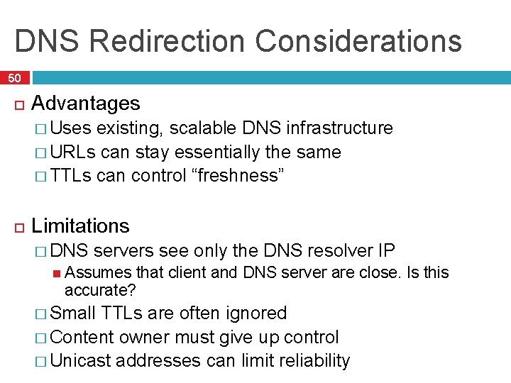 DNS Redirection Considerations 50 Advantages � Uses existing, scalable DNS infrastructure � URLs can