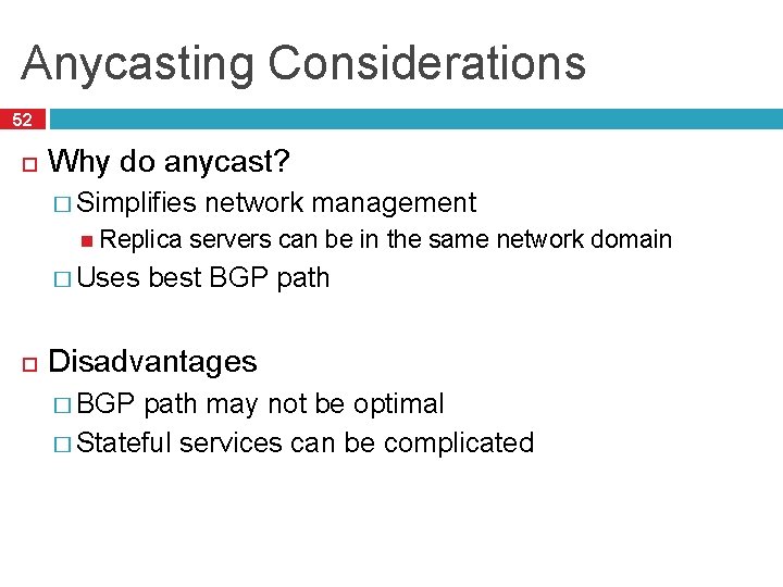 Anycasting Considerations 52 Why do anycast? � Simplifies Replica � Uses network management servers