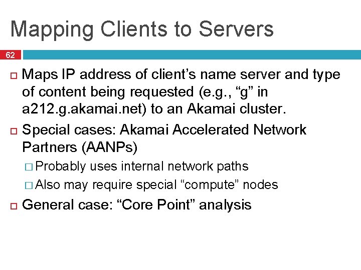 Mapping Clients to Servers 62 Maps IP address of client’s name server and type