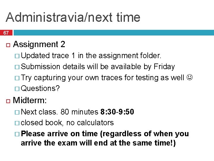 Administravia/next time 67 Assignment 2 � Updated trace 1 in the assignment folder. �