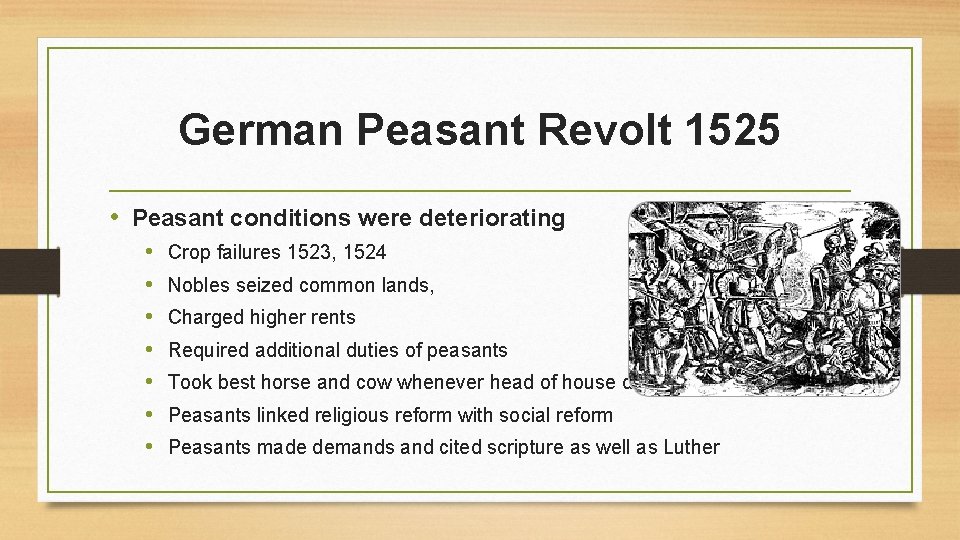 German Peasant Revolt 1525 • Peasant conditions were deteriorating • • Crop failures 1523,