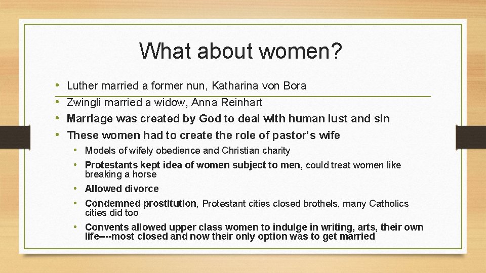 What about women? • • Luther married a former nun, Katharina von Bora Zwingli