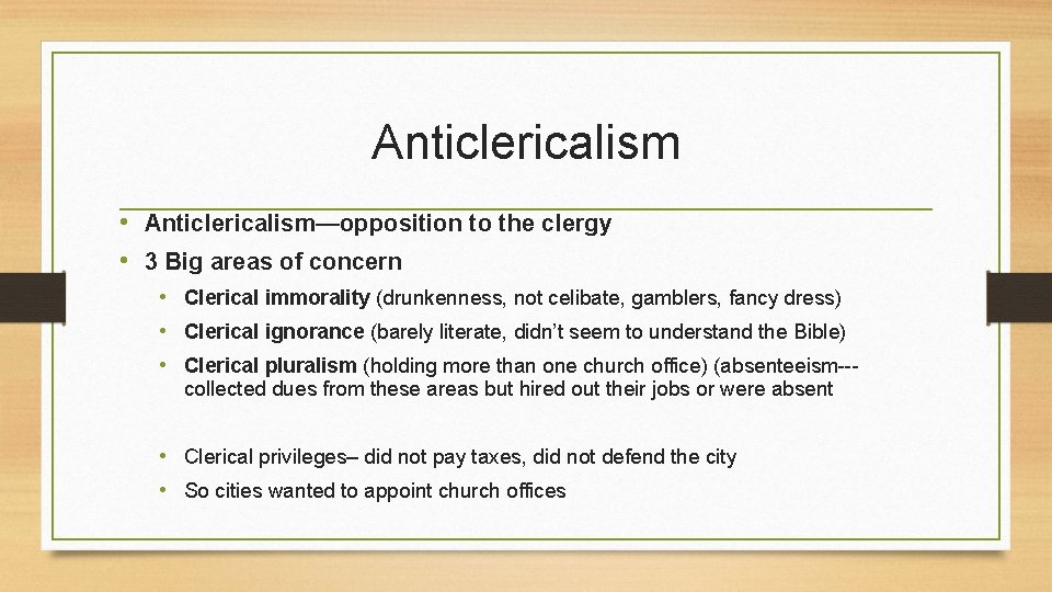 Anticlericalism • Anticlericalism—opposition to the clergy • 3 Big areas of concern • Clerical