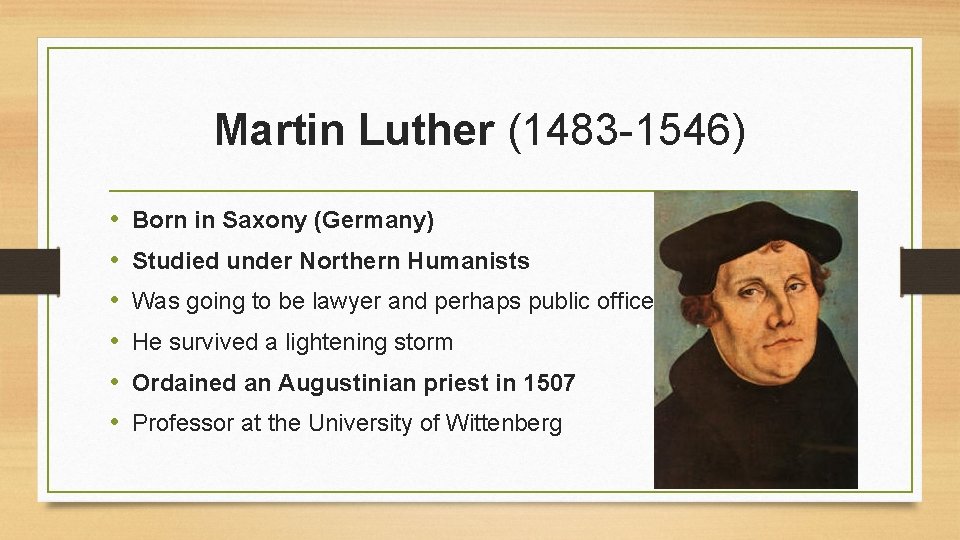 Martin Luther (1483 -1546) • • • Born in Saxony (Germany) Studied under Northern