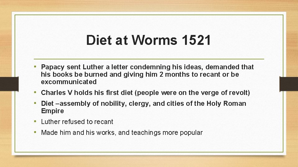 Diet at Worms 1521 • Papacy sent Luther a letter condemning his ideas, demanded