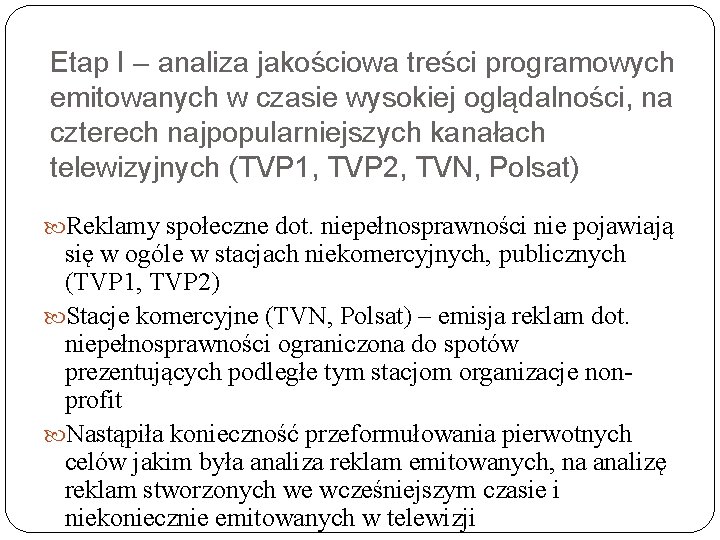 Etap I – analiza jakościowa treści programowych emitowanych w czasie wysokiej oglądalności, na czterech